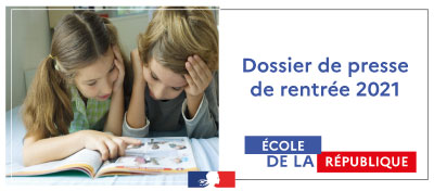 Cliquez pour ouvrir le dossier de presse de rentrée 2021